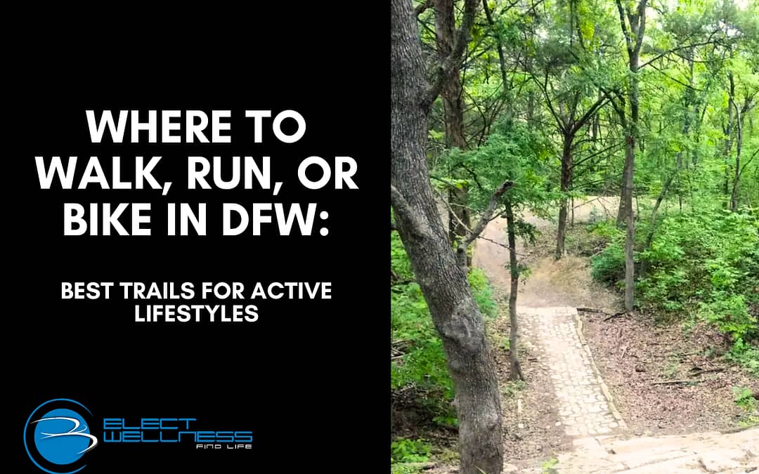 Where to Walk, Run, or Bike in DFW: Best Trails for Active Lifestyles