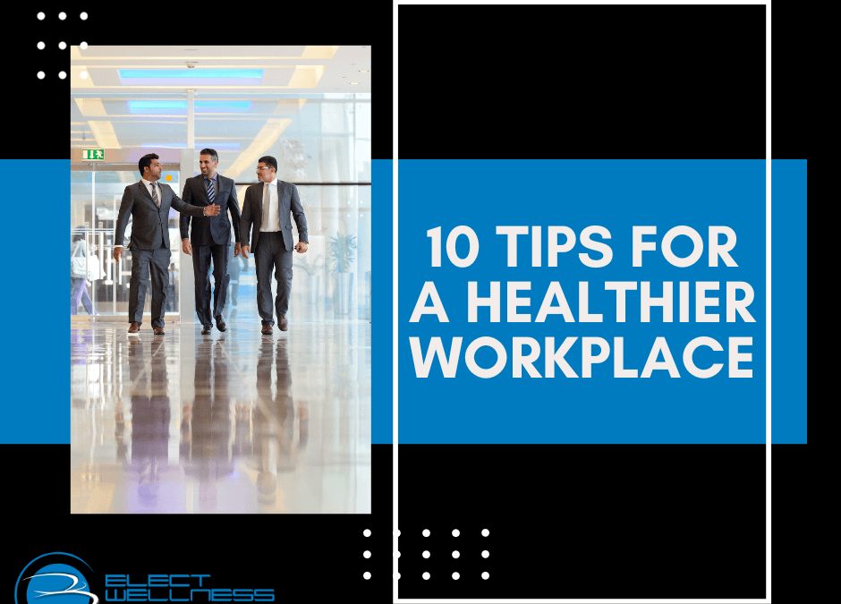 10 Tips for a Healthier Workplace