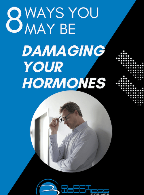 8 Ways You May be Damaging Your Hormones with Dietary Deficiencies & Excesses
