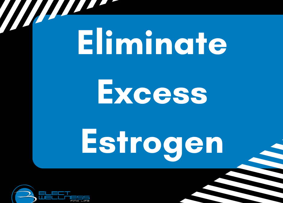 Eliminate Excess Estrogen