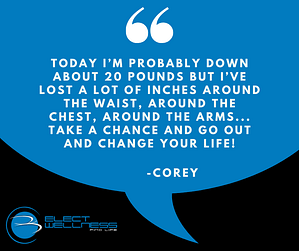 "today i’m probably down about 20 pounds," corey says