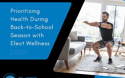 Prioritizing Health During Back-to-School Season with Elect Wellness