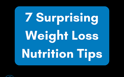 7 Surprising Weight Loss Nutrition Tips
