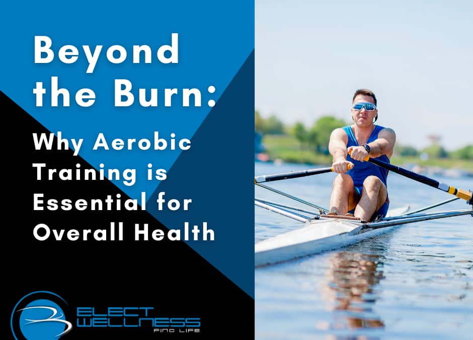 Beyond the Burn: Why Aerobic Training is Essential for Overall Health