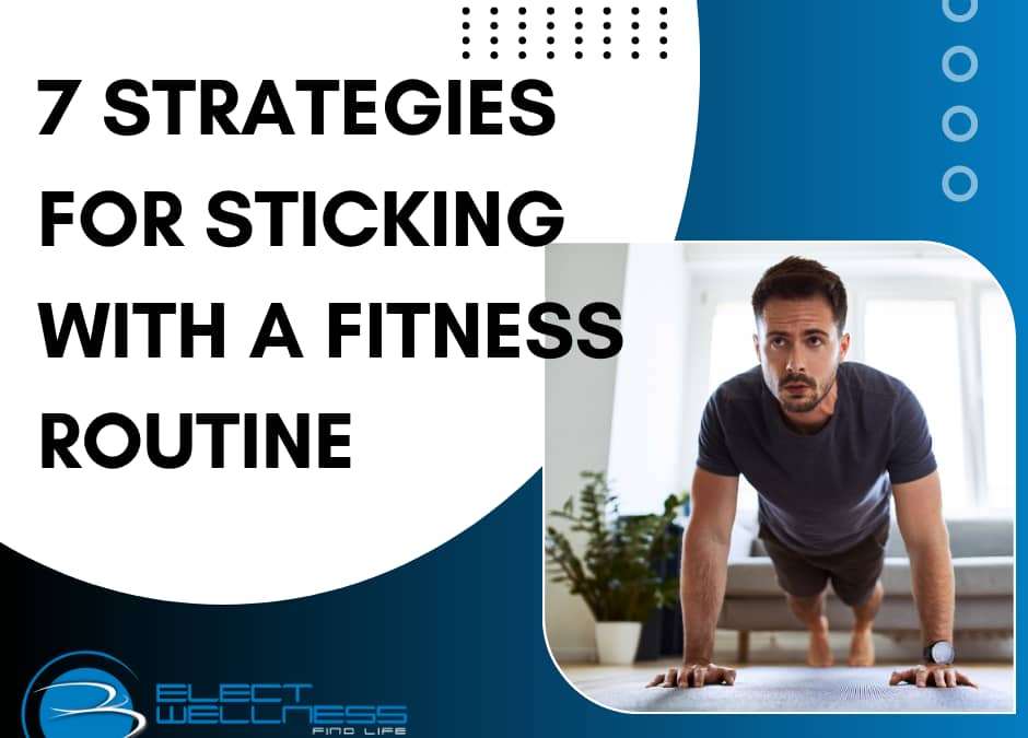 7 Strategies for Sticking with a Fitness Routine