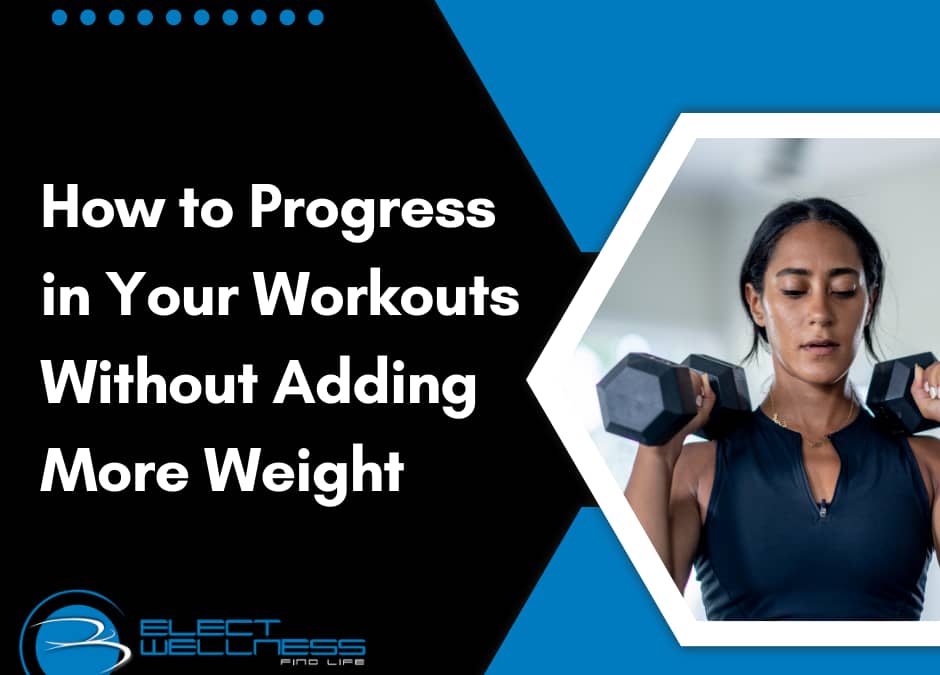 How to Progress in Your Workouts Without Adding More Weight