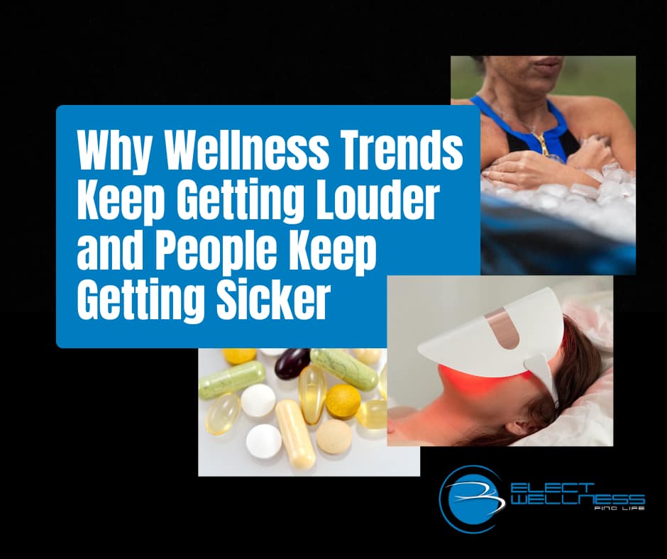 Why Wellness Trends Keep Getting Louder and People Keep Getting Sicker